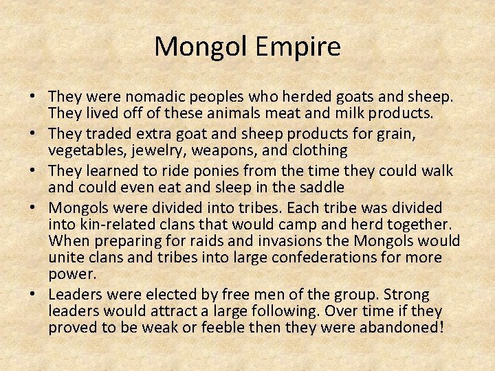 Mongol Empire • They were nomadic peoples who herded goats and sheep. They lived