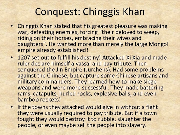 Conquest: Chinggis Khan • Chinggis Khan stated that his greatest pleasure was making war,