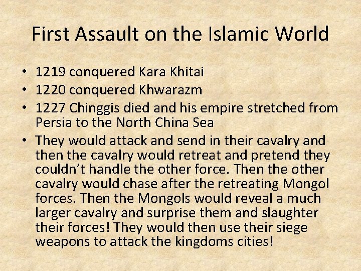 First Assault on the Islamic World • 1219 conquered Kara Khitai • 1220 conquered