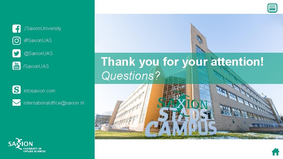 /Saxion. University @Saxion. UAS /Saxion. UAS intosaxion. com internationaloffice@saxion. nl Thank you for your /Saxion. University @Saxion. UAS /Saxion. UAS intosaxion. com internationaloffice@saxion. nl Thank you for your