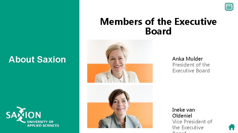 Members of the Executive Board About Saxion Anka Mulder President of the Executive Board Members of the Executive Board About Saxion Anka Mulder President of the Executive Board
