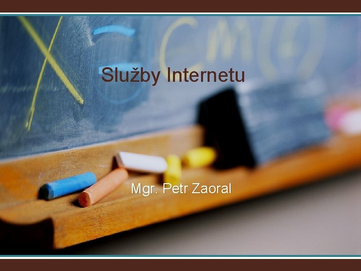 Služby Internetu Mgr. Petr Zaoral 
