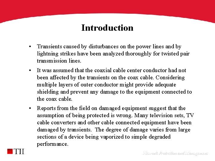 Introduction • Transients caused by disturbances on the power lines and by lightning strikes