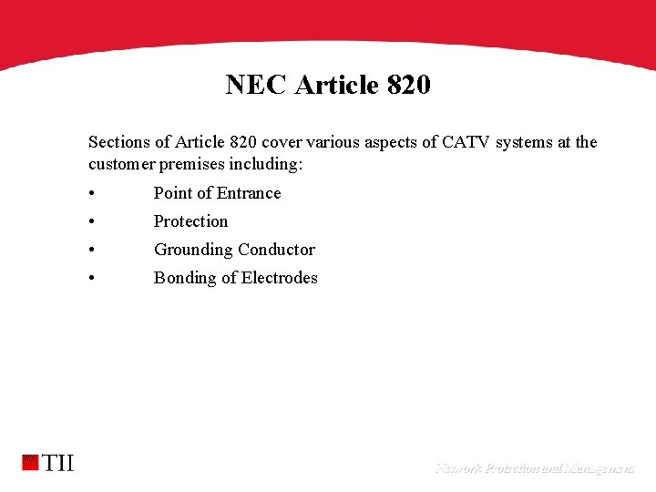 NEC Article 820 Sections of Article 820 cover various aspects of CATV systems at