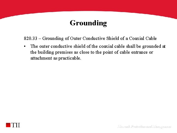 Grounding 820. 33 – Grounding of Outer Conductive Shield of a Coaxial Cable •