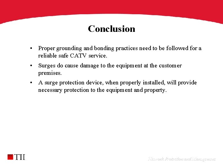 Conclusion • Proper grounding and bonding practices need to be followed for a reliable