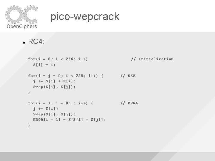 pico-wepcrack RC 4: for(i = 0; i < 256; i++) S[i] = i; //