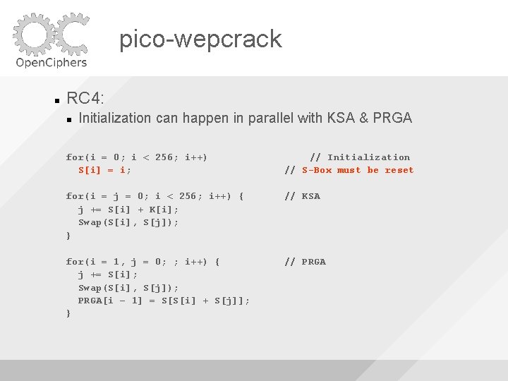 pico-wepcrack RC 4: Initialization can happen in parallel with KSA & PRGA for(i =