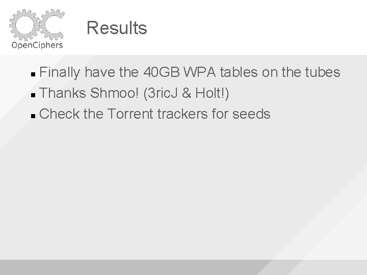 Results Finally have the 40 GB WPA tables on the tubes Thanks Shmoo! (3