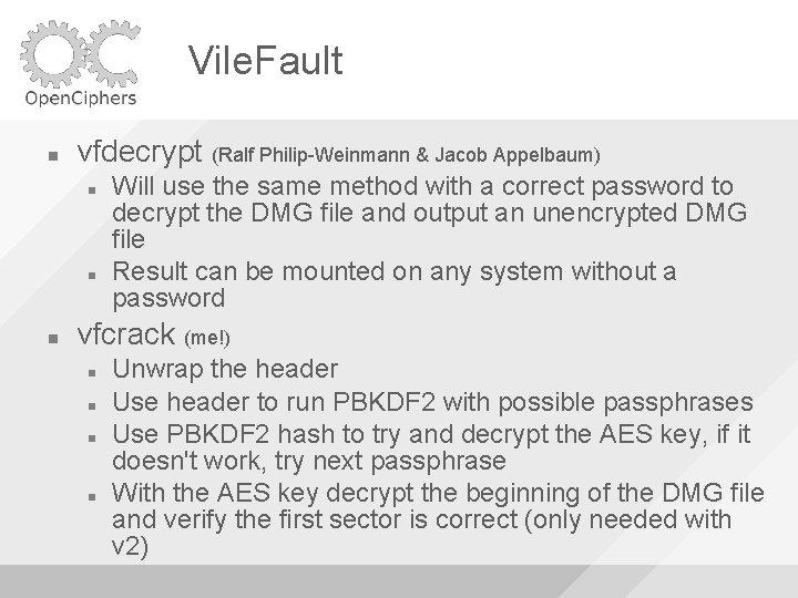 Vile. Fault vfdecrypt (Ralf Philip-Weinmann & Jacob Appelbaum) Will use the same method with