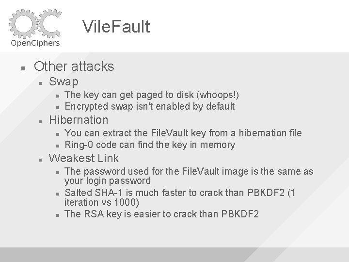 Vile. Fault Other attacks Swap Hibernation The key can get paged to disk (whoops!)