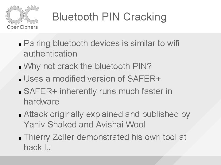 Bluetooth PIN Cracking Pairing bluetooth devices is similar to wifi authentication Why not crack