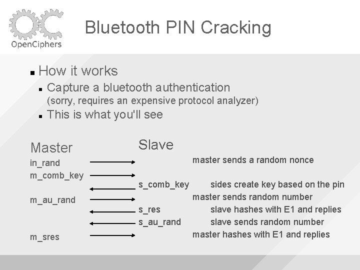 Bluetooth PIN Cracking How it works Capture a bluetooth authentication (sorry, requires an expensive