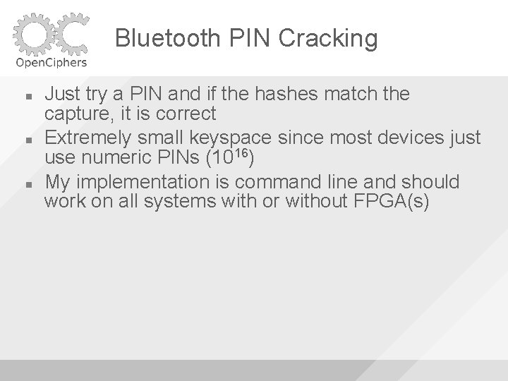 Bluetooth PIN Cracking Just try a PIN and if the hashes match the capture,