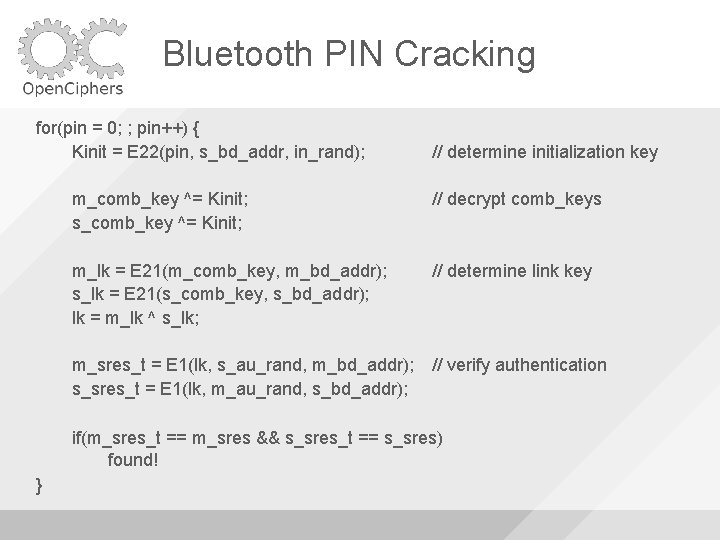 Bluetooth PIN Cracking for(pin = 0; ; pin++) { Kinit = E 22(pin, s_bd_addr,