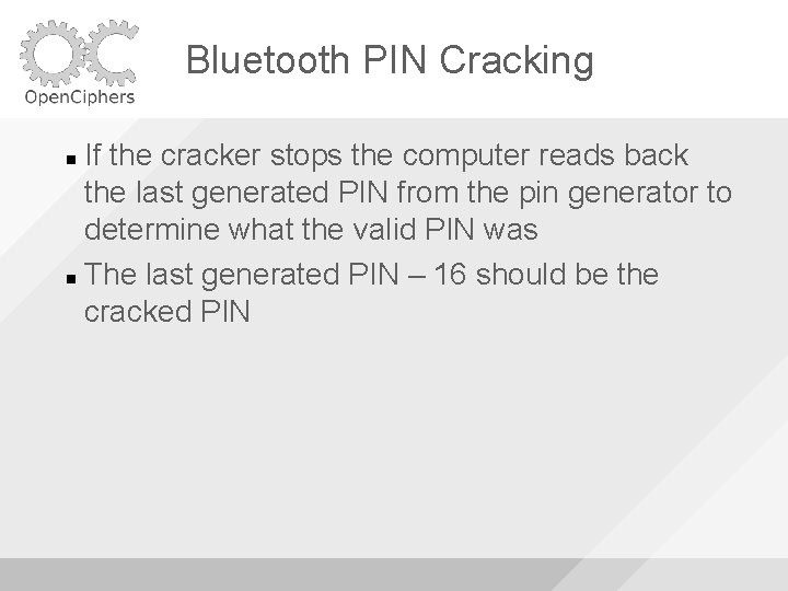 Bluetooth PIN Cracking If the cracker stops the computer reads back the last generated