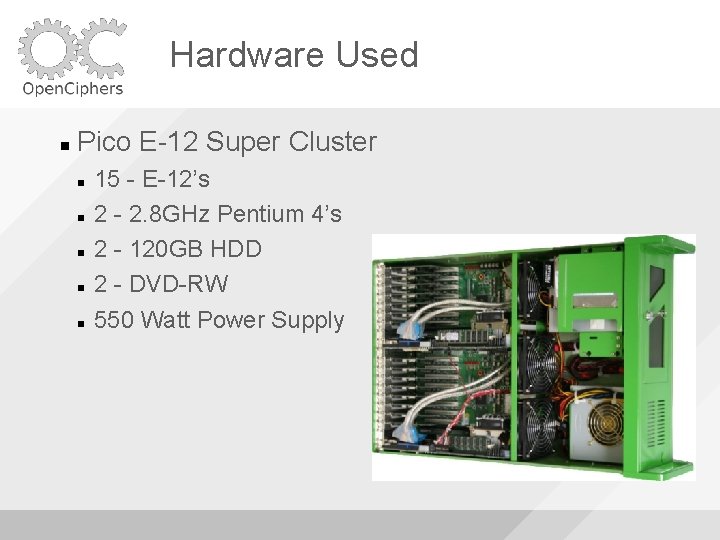 Hardware Used Pico E-12 Super Cluster 15 - E-12’s 2 - 2. 8 GHz