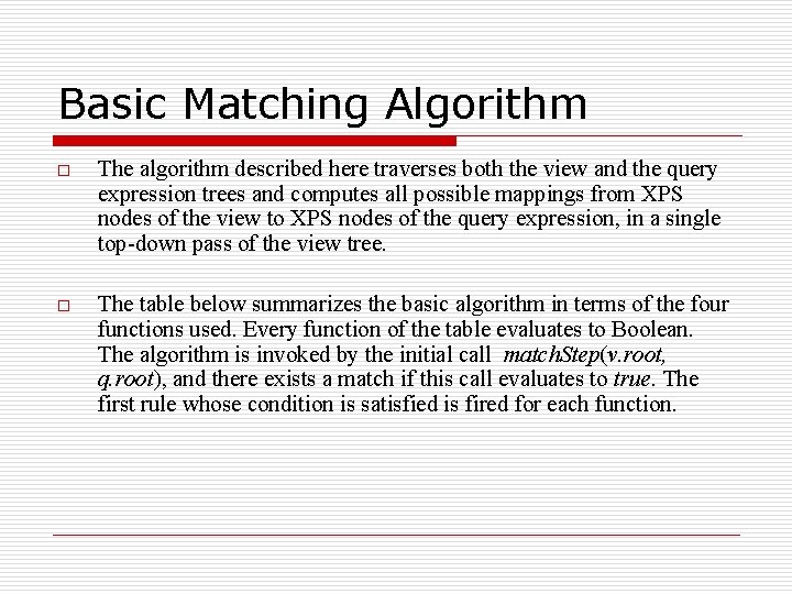 Basic Matching Algorithm o The algorithm described here traverses both the view and the