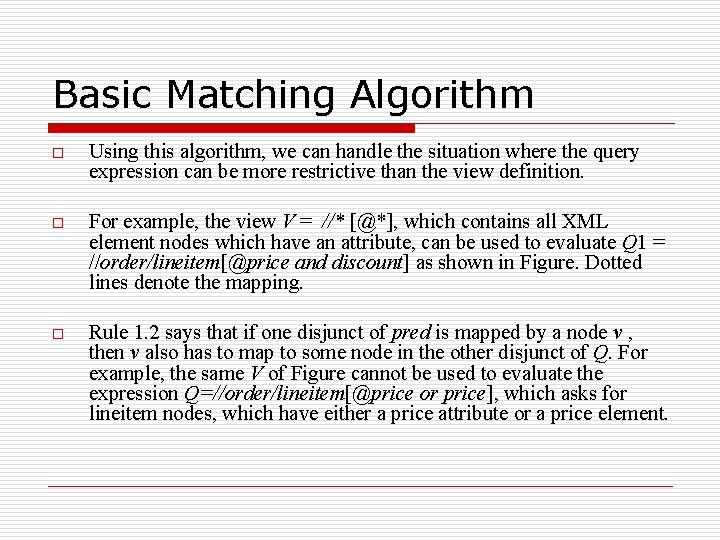 Basic Matching Algorithm o Using this algorithm, we can handle the situation where the