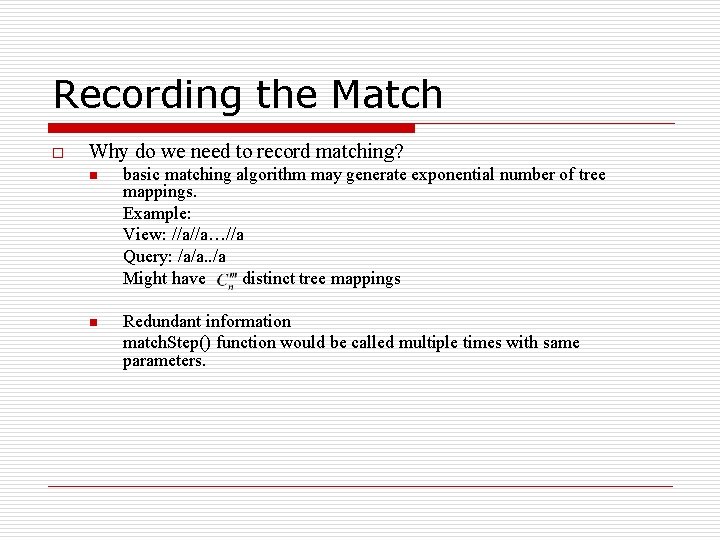 Recording the Match o Why do we need to record matching? n basic matching