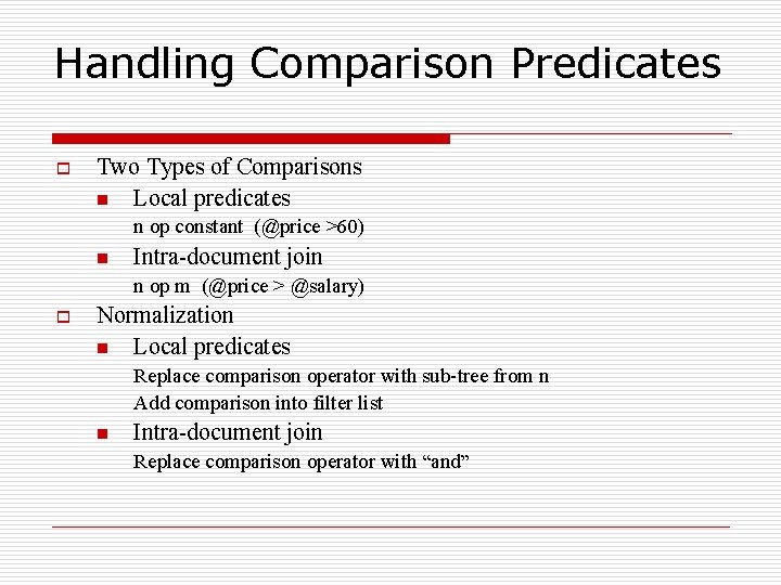Handling Comparison Predicates o Two Types of Comparisons n Local predicates n op constant