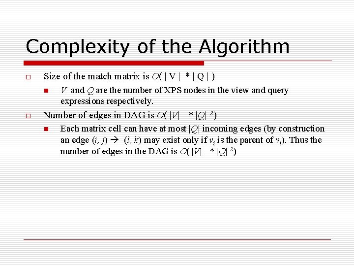 Complexity of the Algorithm o Size of the match matrix is O( | V