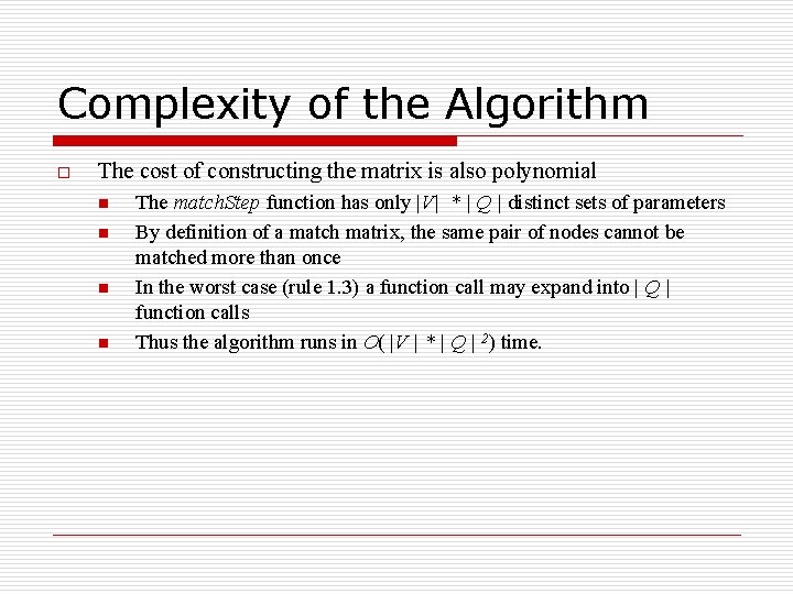 Complexity of the Algorithm o The cost of constructing the matrix is also polynomial