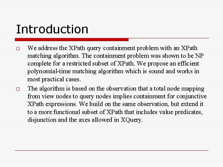 Introduction o o We address the XPath query containment problem with an XPath matching
