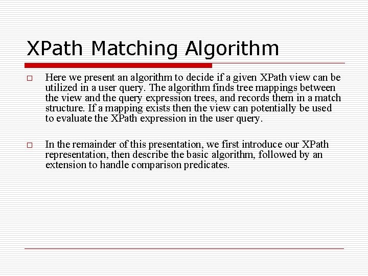 XPath Matching Algorithm o Here we present an algorithm to decide if a given