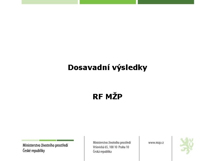 Dosavadní výsledky RF MŽP 