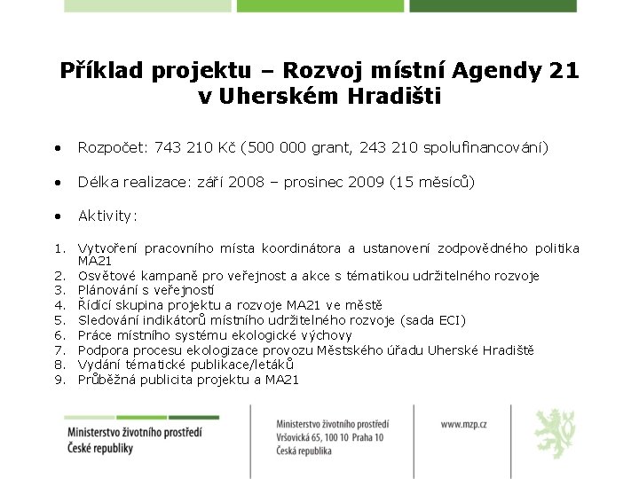 Příklad projektu – Rozvoj místní Agendy 21 v Uherském Hradišti • Rozpočet: 743 210