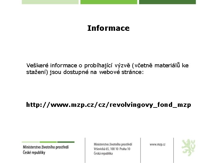 Informace Veškeré informace o probíhající výzvě (včetně materiálů ke stažení) jsou dostupné na webové