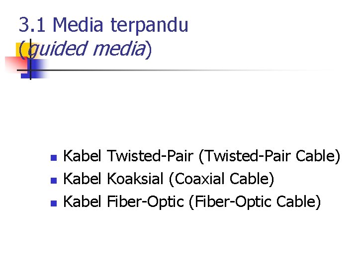 3. 1 Media terpandu (guided media) n n n Kabel Twisted-Pair (Twisted-Pair Cable) Kabel