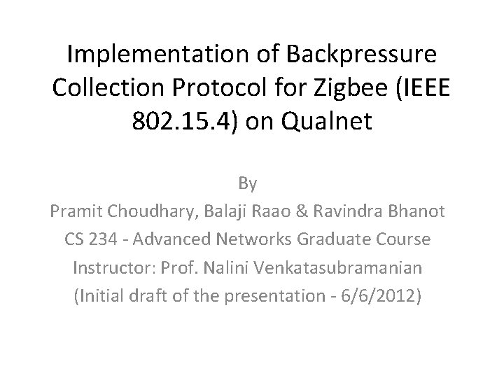 Implementation of Backpressure Collection Protocol for Zigbee (IEEE 802. 15. 4) on Qualnet By