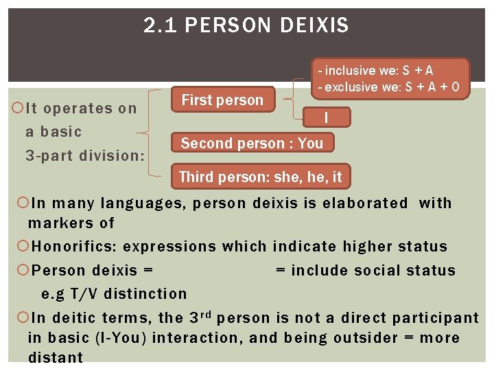 2. 1 PERSON DEIXIS It operates on a basic 3 -part division: First person