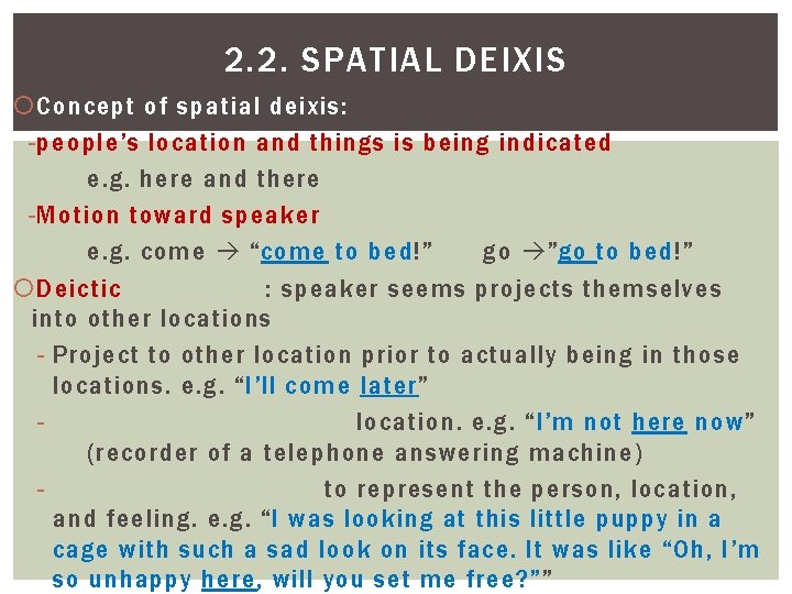 2. 2. SPATIAL DEIXIS Concept of spatial deixis: - people’s location and things is