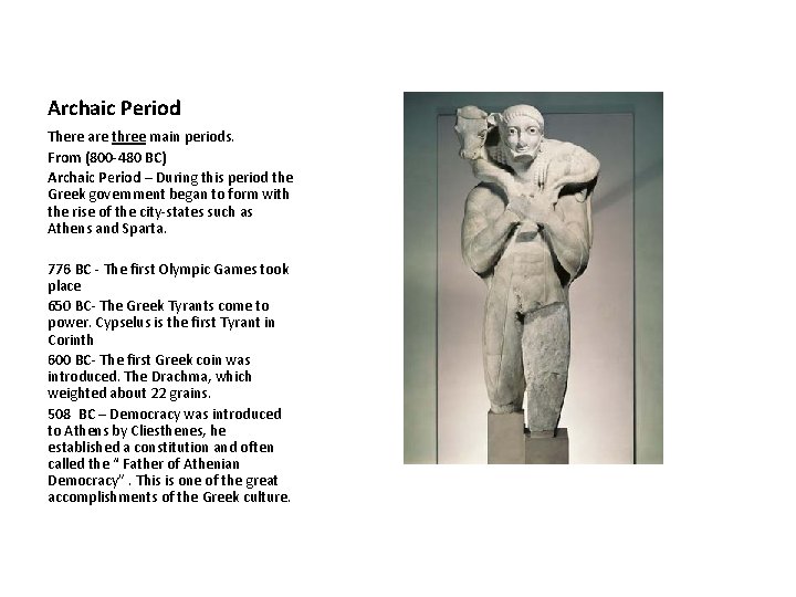 Archaic Period There are three main periods. From (800 -480 BC) Archaic Period –