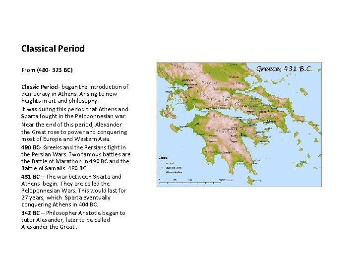 Classical Period From (480 - 323 BC) Classic Period- began the introduction of democracy