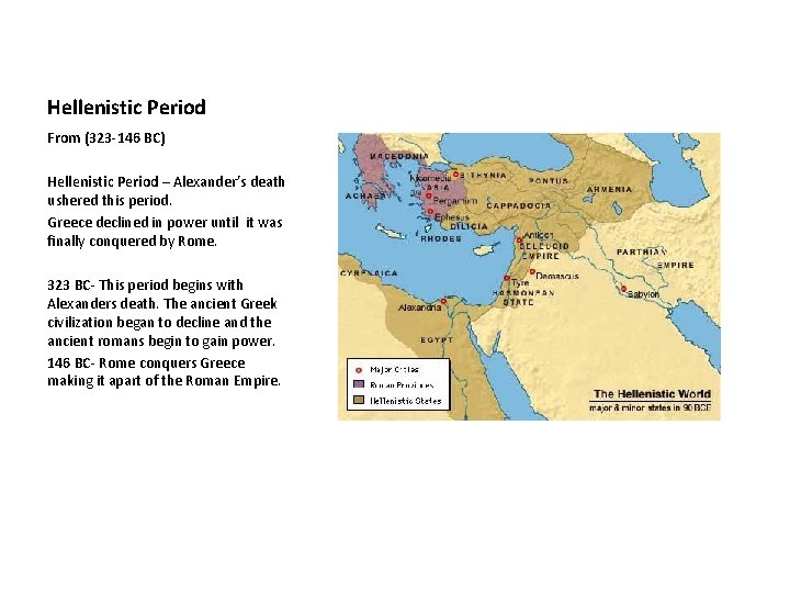 Hellenistic Period From (323 -146 BC) Hellenistic Period – Alexander’s death ushered this period.