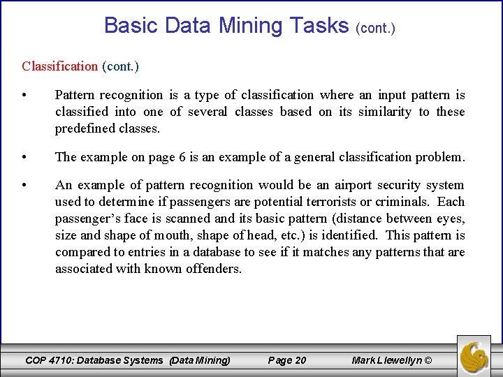 Basic Data Mining Tasks (cont. ) Classification (cont. ) • Pattern recognition is a