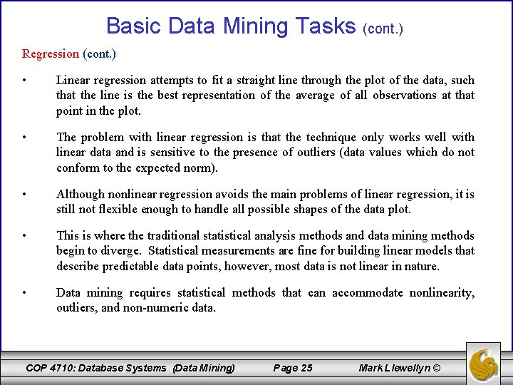 Basic Data Mining Tasks (cont. ) Regression (cont. ) • Linear regression attempts to