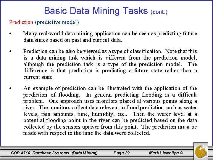 Basic Data Mining Tasks (cont. ) Prediction (predictive model) • Many real-world data mining
