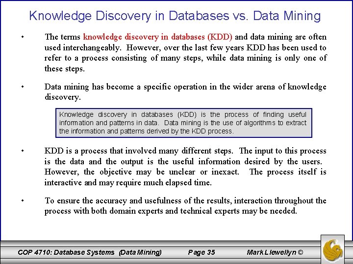 Knowledge Discovery in Databases vs. Data Mining • The terms knowledge discovery in databases