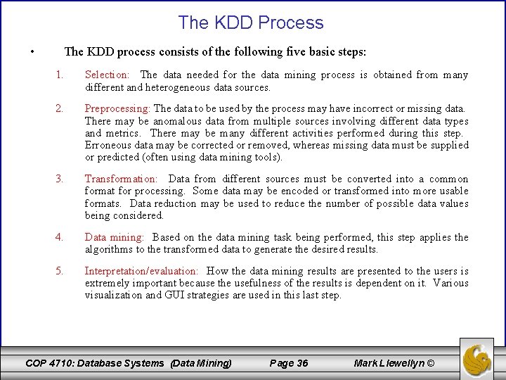 The KDD Process • The KDD process consists of the following five basic steps: