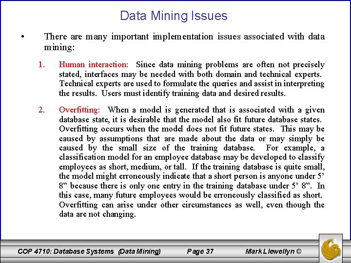 Data Mining Issues • There are many important implementation issues associated with data mining: