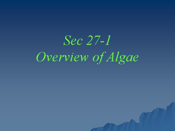 Sec 27 -1 Overview of Algae 