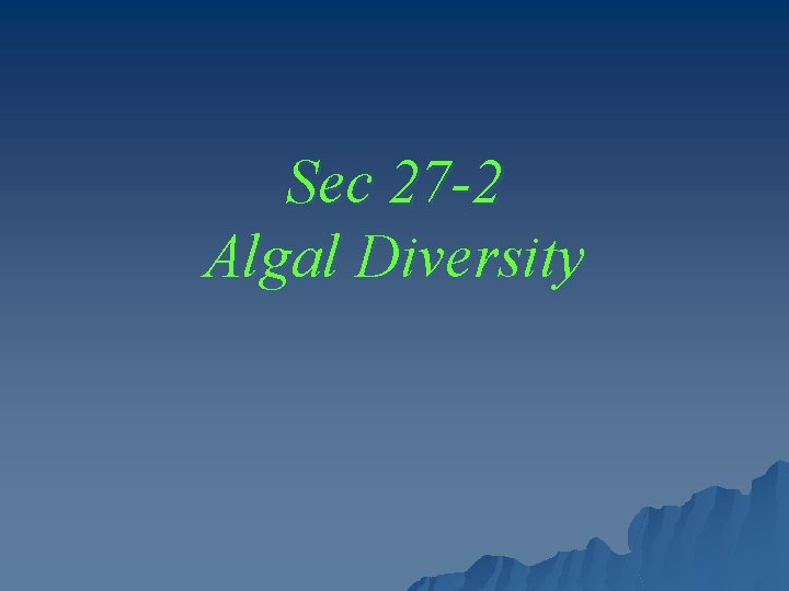 Sec 27 -2 Algal Diversity 