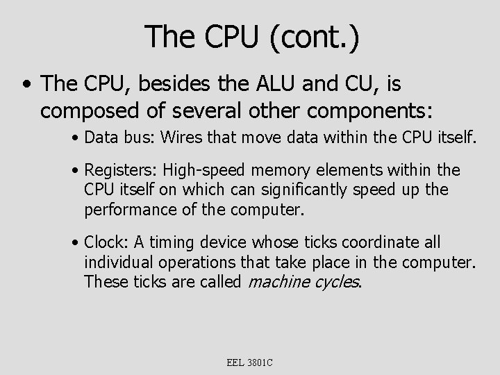 The CPU (cont. ) • The CPU, besides the ALU and CU, is composed