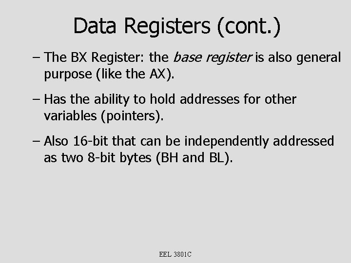 Data Registers (cont. ) – The BX Register: the base register is also general