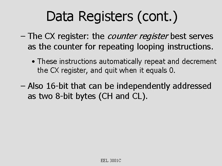 Data Registers (cont. ) – The CX register: the counter register best serves as